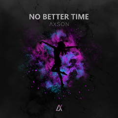 Axson - No Better Time (Extended Mix) (Free Download)