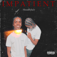 Hoodflykev - Impatient