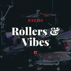 Bigbang - Rollers & Vibes #2 (29-01-2022)