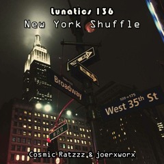 Lunatics 136 / New York Shuffle / Ratzzz & joerxworx