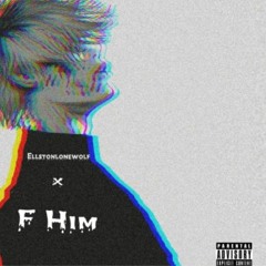 F Him (Prod. by Wavy SZN)