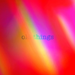 old things