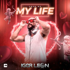 DJ IGORLEON- Love Of My Life