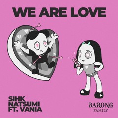 Sihk & NATSUMI - We Are Love (feat. Vania)