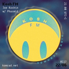 Kosh FM 001 Joe Koshin + Phasmid