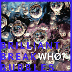 brilliant break bubbles