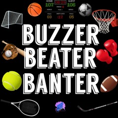 Buzzer Beater Banter Episode 9