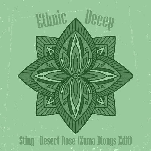 Stream Sting - Desert Rose (Zuma Dionys Edit)Free Download by Ethnic Deep |  Listen online for free on SoundCloud