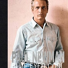 VIEW EBOOK √ Paul Newman: Blue-Eyed Cool by  James Clarke PDF EBOOK EPUB KINDLE