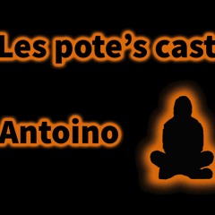 [ Les pote's cast ]#3 Antoino