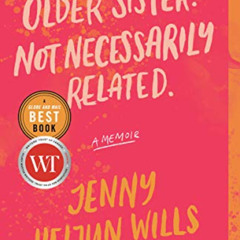 [Download] KINDLE 📰 Older Sister. Not Necessarily Related.: A Memoir by  Jenny Heiju