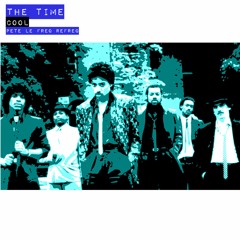 The Time  - Cool (Pete Le Freq Refreq)