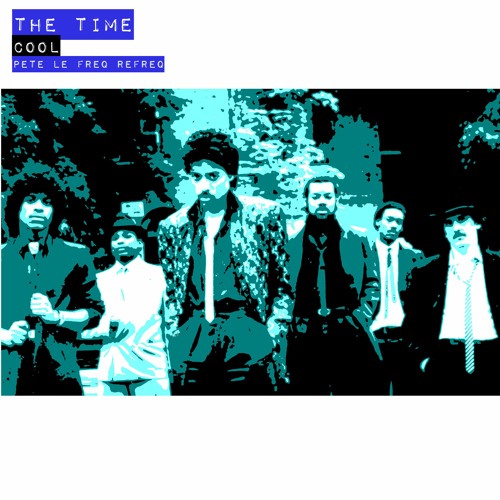 The Time  - Cool (Pete Le Freq Refreq)