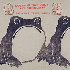 Amphibian Love Songs And Soundscapes (RIAFC090)