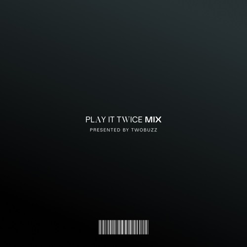 PLAY IT TWICE MIX presented by TWOBUZZ 🔂