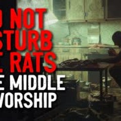 "Do not disturb the rats in the middle of their worship"  Creepypasta