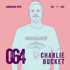 Lumberjacks Tapes 064: Charlie Buckett (Dancing In Space // Australia)