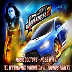 MusicDoctorz - Mobb Wit It (EL Wyrmo Mix Variation II) [Bonus Track]