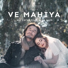 Ve Mahiya - Ali Zafar-Feat-Aima Baig