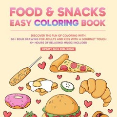 Ebook PDF  ✨ Food & Snacks Easy Coloring Book: Discover the Fun of Coloring with 50+ Bold Drawing
