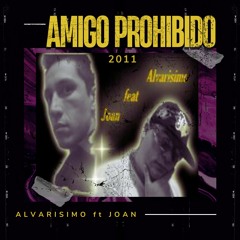 Amigo Prohibido - Alvarisimo Ft Joan