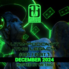 UTM - Podcast - The Legacy #001 By Metric [Dec 2024], part 1 (Liquid & Uplifting)