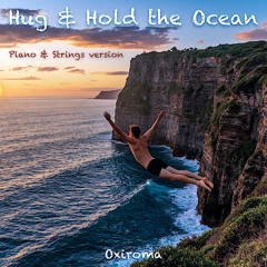 Hug & Hold the Ocean (Piano & Strings Version)