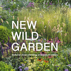 FREE EPUB 📭 New Wild Garden: Natural-style planting and practicalities by  Ian Hodgs