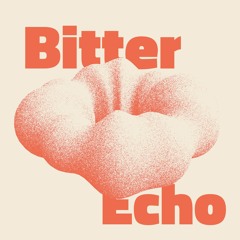 Bitter Echo