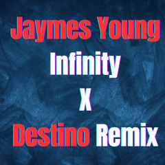Jaymes Young - Infinity (Destino remix)