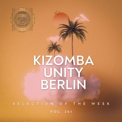 Kizomba Unity Berlin by DJ LaRoca - Selection of the Week Vol. 261