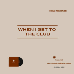 when I get to the club (Charli xcx bootleg)