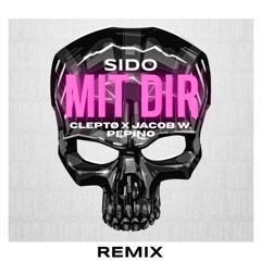 Sido - Mit dir (Pepino X Cleptø & Jacob W.  Remix)