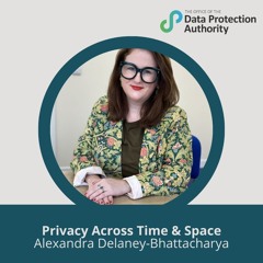 Privacy across Time & Space with Alexandra Delaney-Bhattacharya