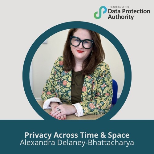 Privacy across Time & Space with Alexandra Delaney-Bhattacharya