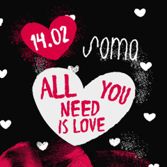 All you need is love@Soma 14.02.25