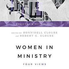 [Download] EBOOK 🗸 Women in Ministry: Four Views (Spectrum Multiview Book Series) by