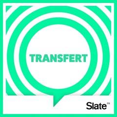 "Transfert" sur Slate
