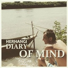 Herhangi - Diary Of Mind (Part 3)