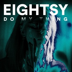 Eightsy - Do My Thing