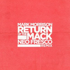 Mark Morrison - Return of the Mack (Neo Fresco Remix)