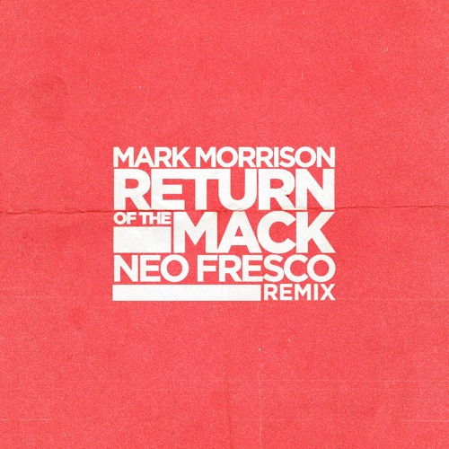 Mark Morrison - Return of the Mack (Neo Fresco Remix)