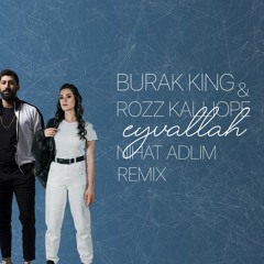 Burak King & Rozz Kalliope - EYVALLAH (Nihat Adlim Remix)