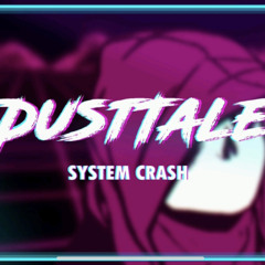 DustTale - System Crash [music by dzeer]