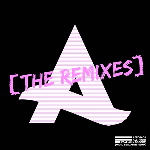 Afrojack - All Night ft. Ally Brooke (Marc Benjamin Remix)