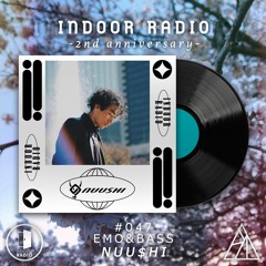 INDOOR RADIO Guest Mix: #047 NUU$HI [INDOOR RADIO 2nd Anniv.]