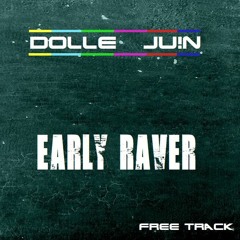 Dolle Juin - Early Raver [FREE TRACK]