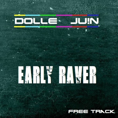 Dolle Juin - Early Raver [FREE TRACK]