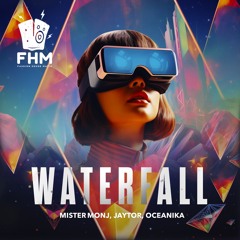 Mister Monj, Jaytor, Oceanika - Waterfall [Fashion House Mafia]