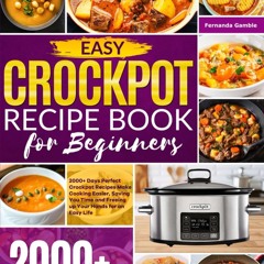 GET ❤PDF❤ Easy Crockpot Recipe Book for Beginners: 2000+ Days Perfect Crockpot R